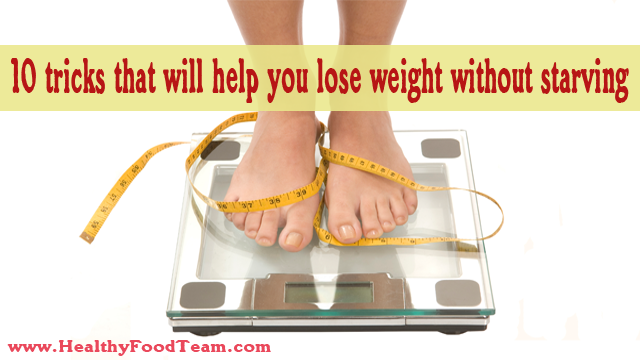 10 tricks that will help you lose weight without starving